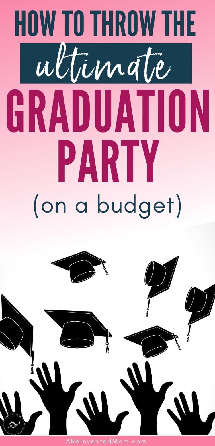 how-to-throw-the-ultimate-budget-graduation-party-a-reinvented-mom