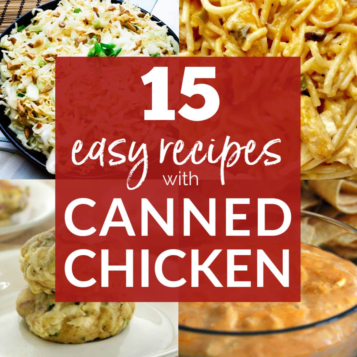 Collage of pics - chicken spaghetti, chicken cakes, buffalo chicken dip & California Slaw with 15 Easy Recipes with Canned Chicken graphic overlay | A Reinvented Mom