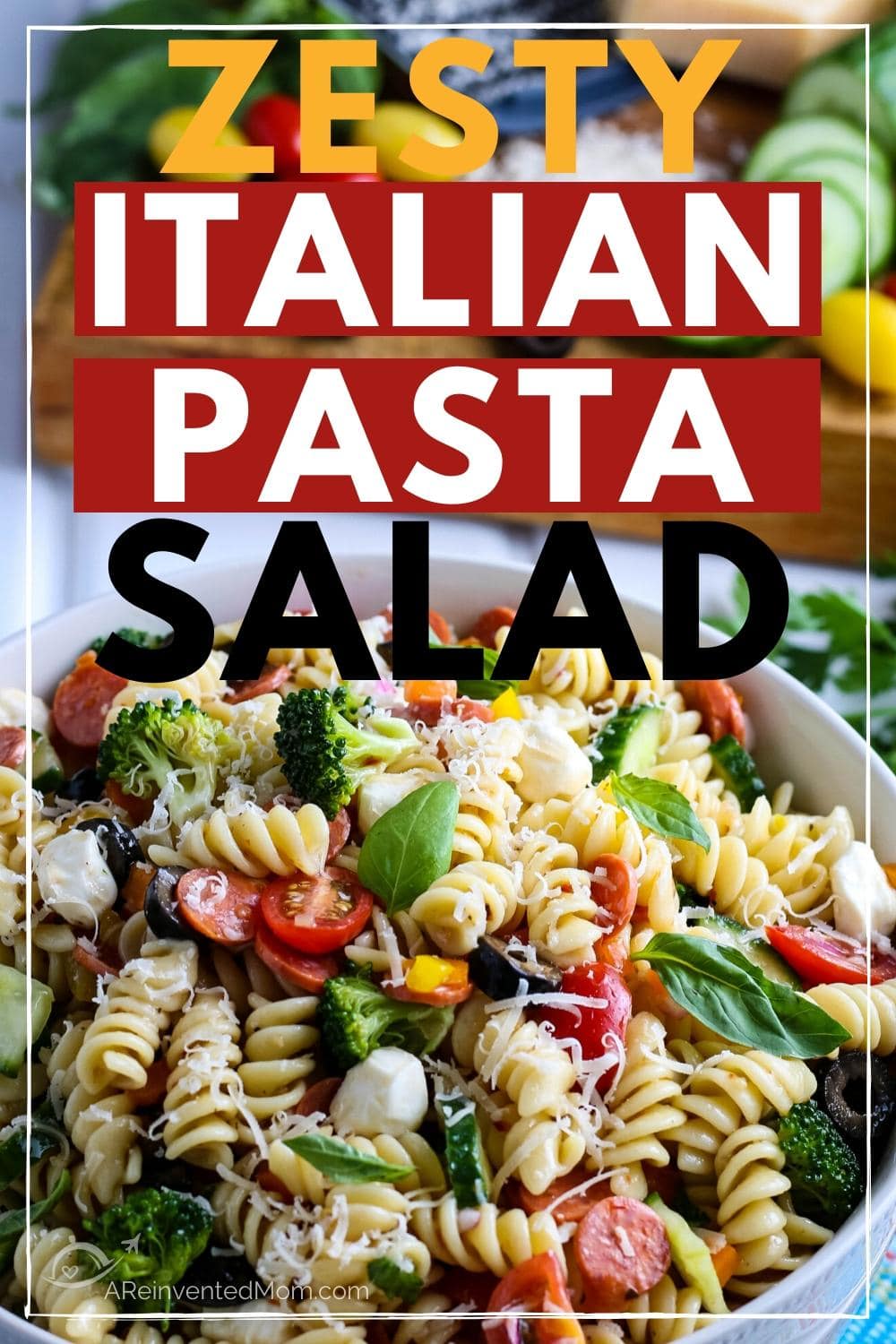 Zesty Italian Pasta Salad | A Reinvented Mom