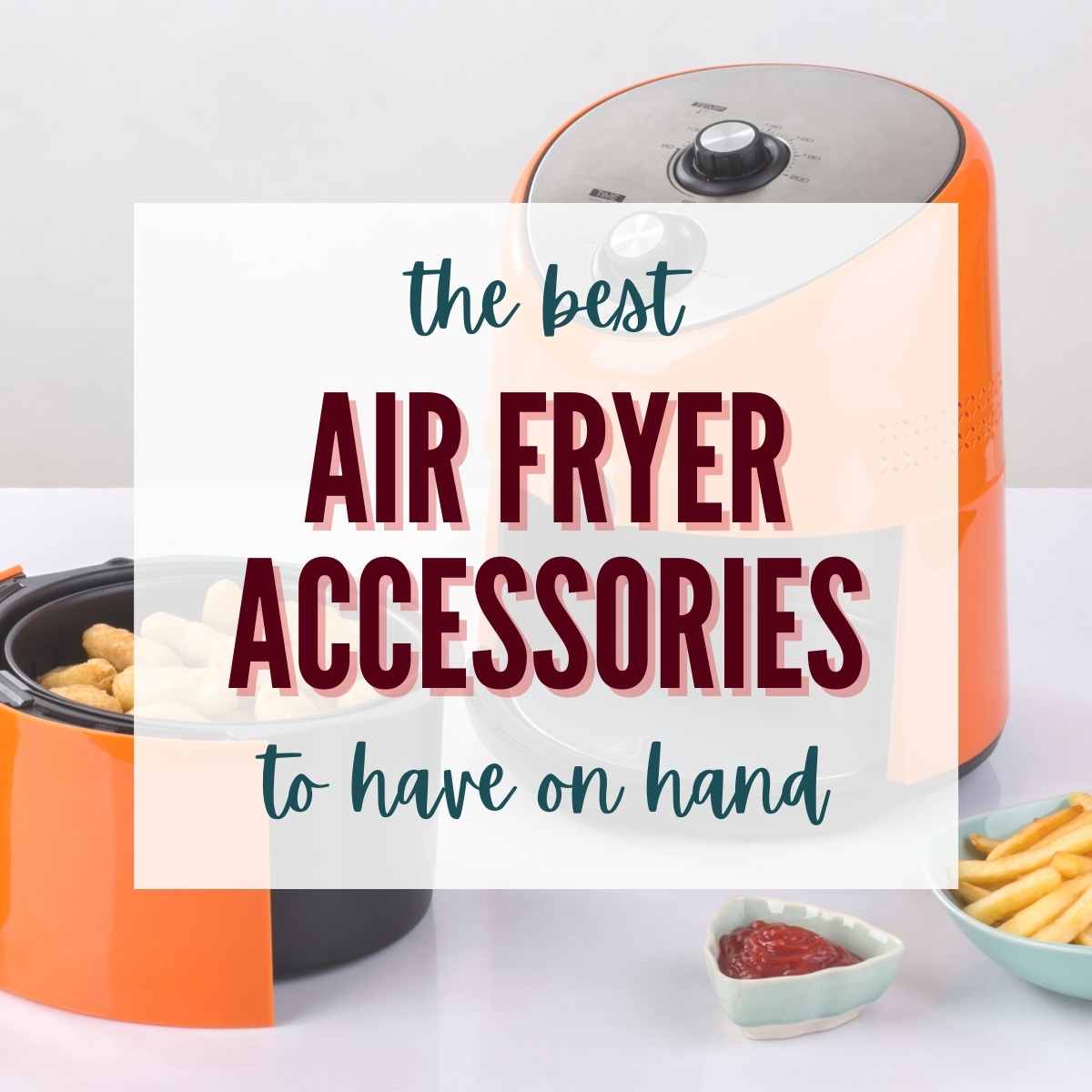 Must Have Air Fryer Accessories - Berry&Maple