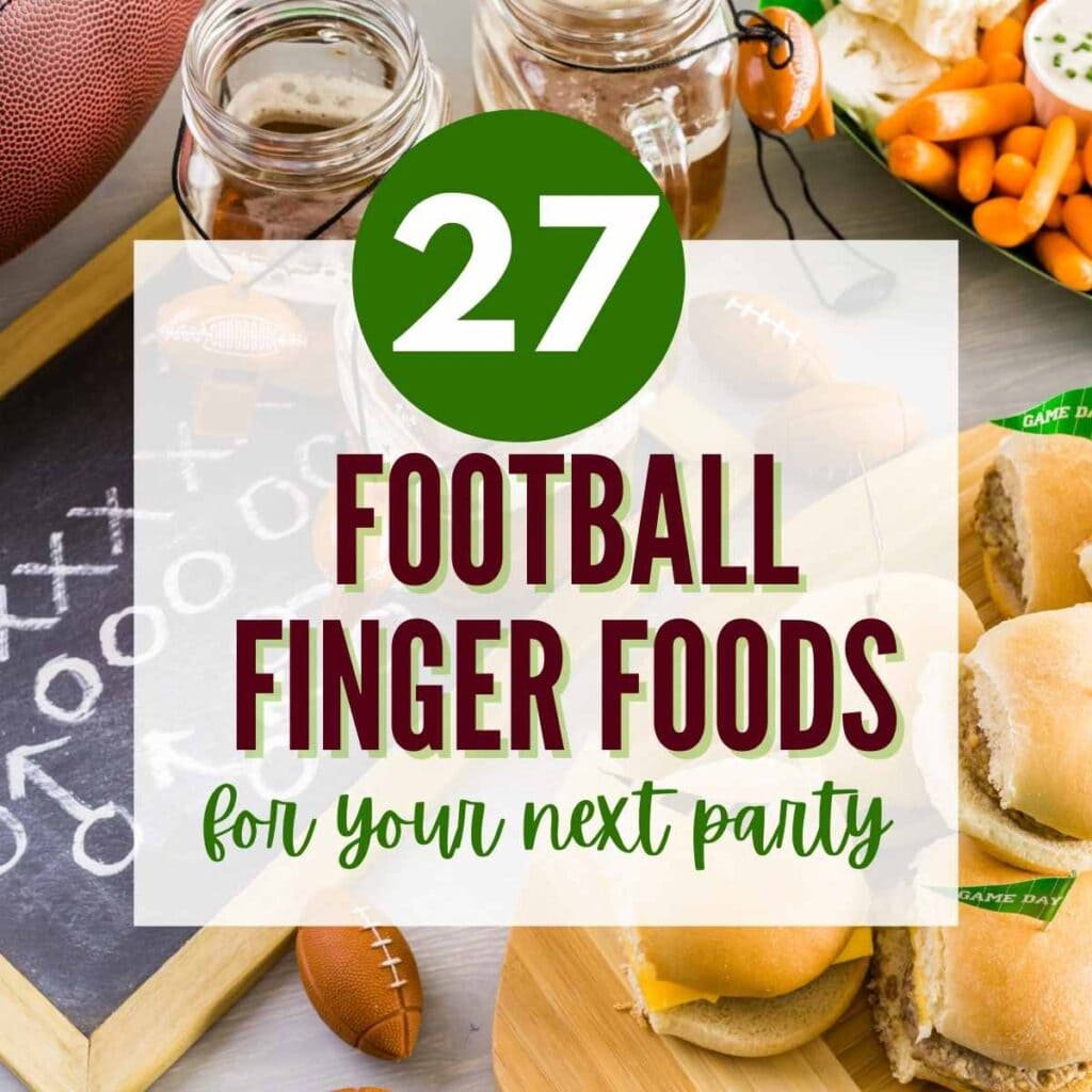 27 Easy Football Finger Foods A Reinvented Mom