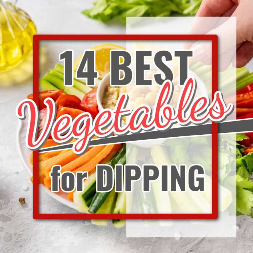 Best Vegetables for Dipping | A Reinvented Mom